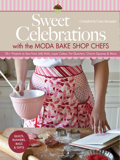Title details for Sweet Celebrations with the Moda Bake Shop Chefs by Moda Bakeshop - Available